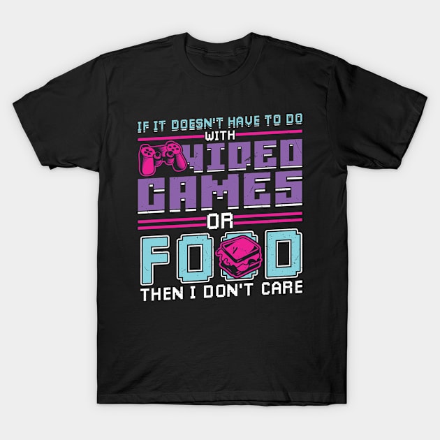 If It Doesn't Have To Do With Video Games Or Food T-Shirt by Peco-Designs
